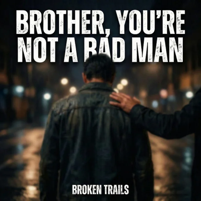 Artwork for Brother, You're Not a Bad Man