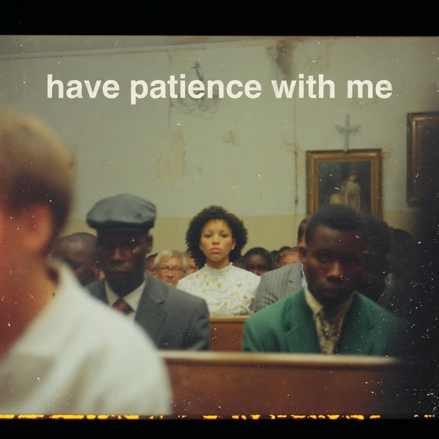 Artwork for have patience with me