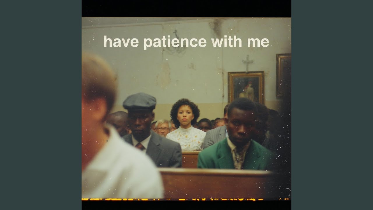 Still from have patience with me